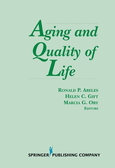 Ronald P. Abeles, Helen Gift, Marcia G. Ory - Aging and Quality of Life, Inbunden