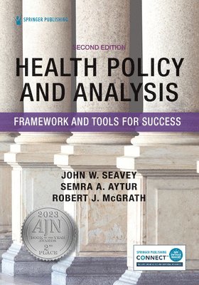 John W. Mph Seavey, Semra A. Aytur - Health Policy and Analysis: Framework and Tools for Success, Häftad