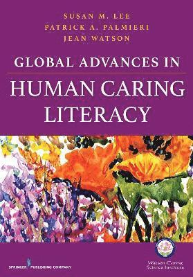 bokomslag Global Advances in Human Caring Literacy