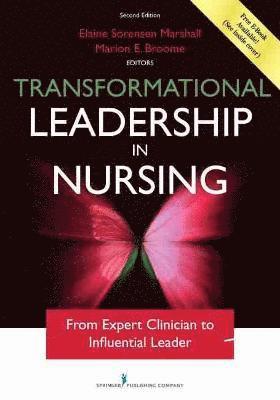 Elaine Sorensen Marshall, Marion E. Broome - Transformational Leadership in Nursing, Second Edition: From Expert Clinician to Influential Leader, Häftad