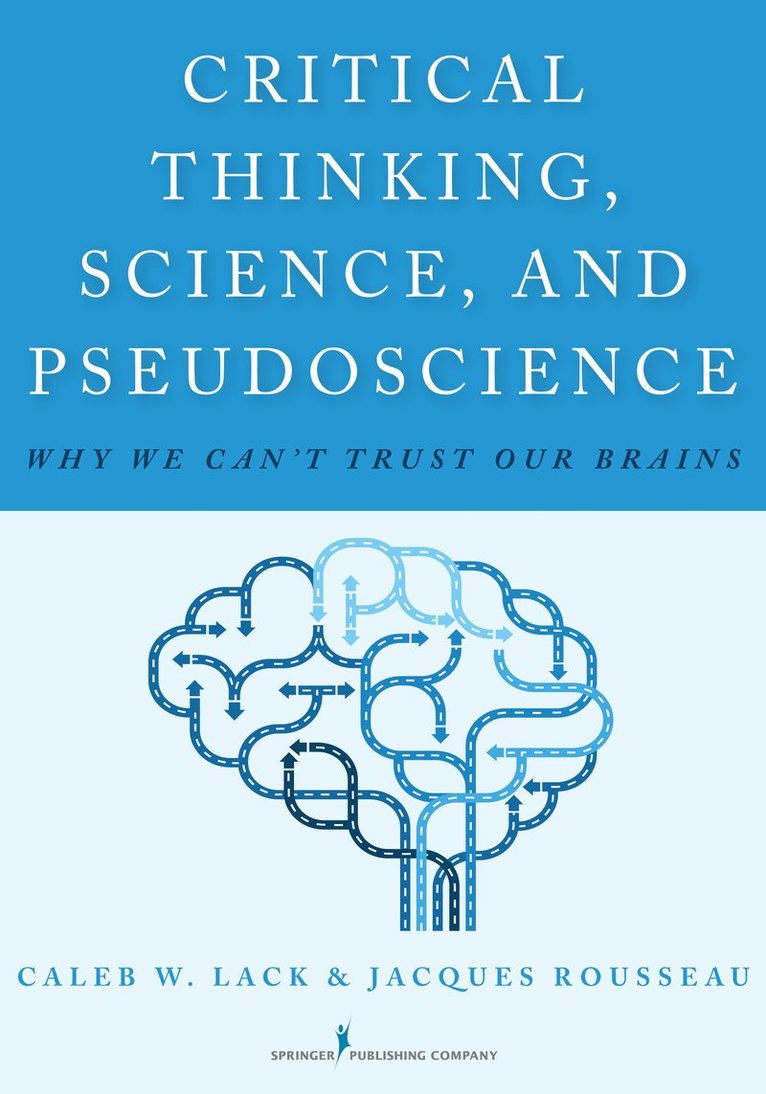 Caleb W. Lack, Jacques Rousseau, PhD Lack, Caleb W., MA Rousseau, Jacques, Jacques Ma Rousseau - Critical Thinking, Science, and Pseudoscience, Häftad