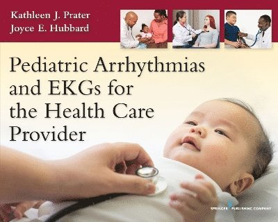 Pediatric Arrhythmias and EKGs for the Health Care Provider 1