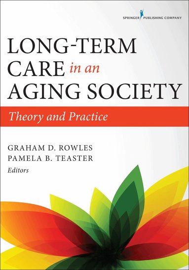 Graham D. Rowles, Pamela Teaster - Long-Term Care in an Aging Society, Häftad