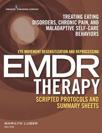 bokomslag Eye Movement Desensitization and Reprocessing (EMDR) Scripted Protocols and Summary Sheets