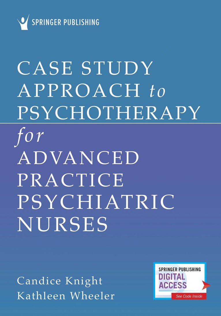 Candice Knight, Kathleen Wheeler, PMHNP-BC Knight, Candice, PhD, EdD, APN, PMHCNS-BC, FAAN Wheeler, Kathleen, PhD, PMHNP-BC, APRN, PMHCNS-B Knight, Candice, PhD, EdD, APN, APRN, Wheeler, Kathleen, PhD, PMHNP-BC, Candice EdD APN PMHCNS-B Knight, Kathleen PMHNP-BC APRN Wheeler - Case Study Approach to Psychotherapy for Advanced Practice Psychiatric Nurses, Häftad