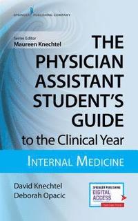 bokomslag The Physician Assistant Student's Guide to the Clinical Year: Internal Medicine