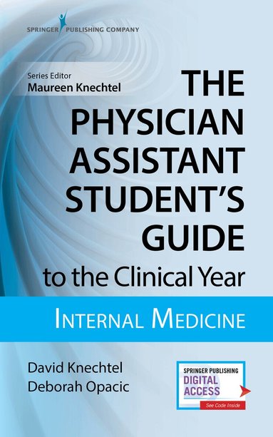 David Knechtel, Deborah Opacic, Maureen Knechtel - Physician Assistant Student's Guide to the Clinical Year: Internal Medicine, Häftad