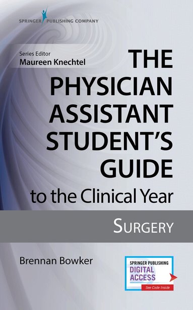 Brennan Bowker, Maureen Knechtel - Physician Assistant Student's Guide to the Clinical Year: Surgery, Häftad