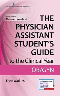 bokomslag The Physician Assistant Student's Guide to the Clinical Year: OB-GYN