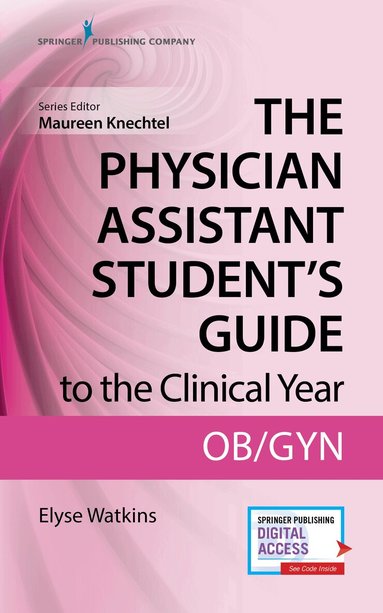 Elyse Watkins, Maureen Knechtel - Physician Assistant Student's Guide to the Clinical Year: OB-GYN, Häftad