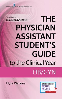 The Physician Assistant Student's Guide to the Clinical Year: OB-GYN 1