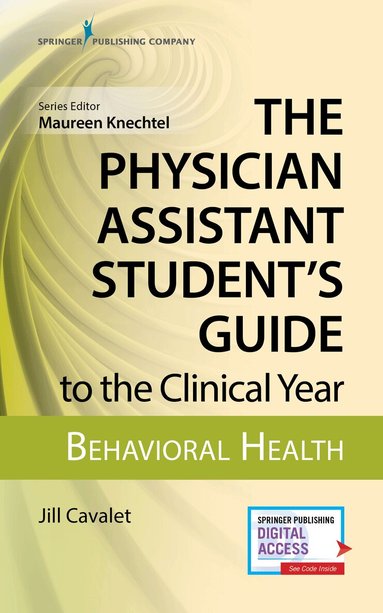 Jill Cavalet, Maureen Knechtel - Physician Assistant Student's Guide to the Clinical Year: Behavioral Health, Häftad