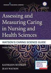 bokomslag Assessing and Measuring Caring in Nursing and Health Sciences: Watson's Caring Science Guide