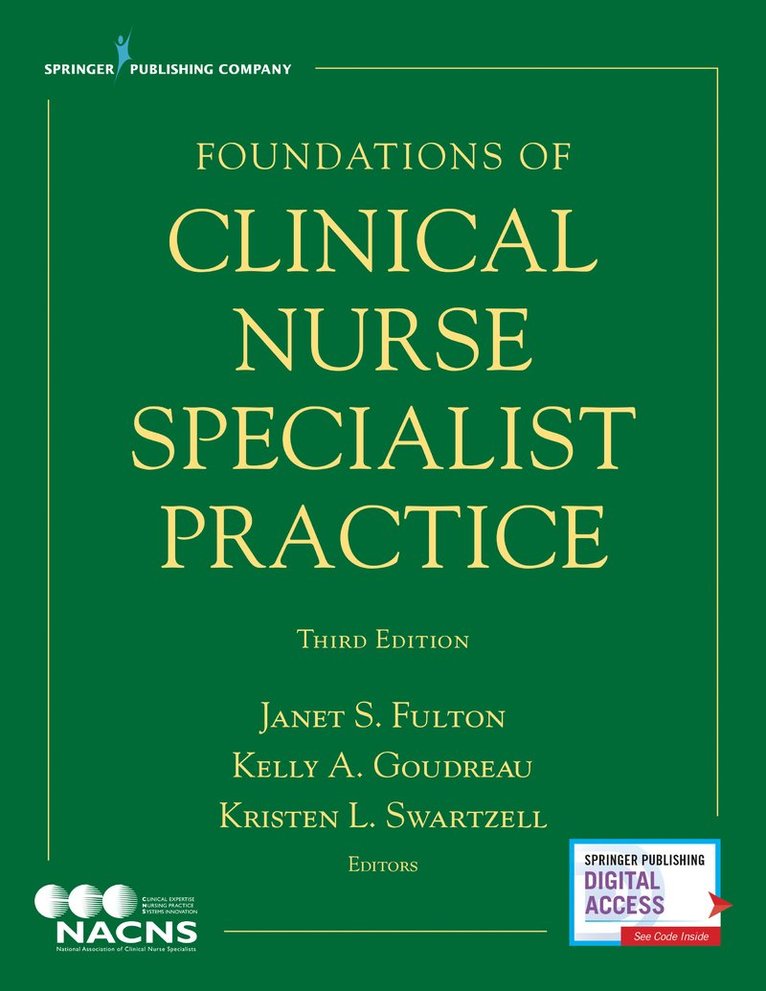 Janet S. Fulton, Kelly A. Goudreau, Kristen L Swartzell, CWOCN Swartzell, Kristen L, MSN, RN, ACNS-BC, ONC, ANEF Fulton, Janet S., PhD, RN, ACNS-BC, FC Goudreau, Kelly A., PhD, RN, ACNS-BC, Janet S. RN ACNS-BC ANEF Fulton, Kelly A. RN ACNS-BC FC Goudreau, Kriste Swartzell - Foundations of Clinical Nurse Specialist Practice, Häftad