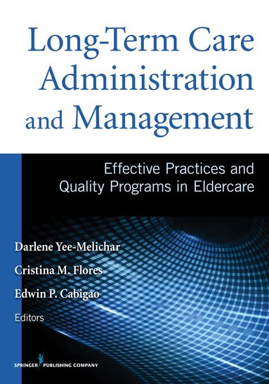 Darlene Yee-Melichar, Cristina Flores, Edwin Cabigao - Long-Term Care Administration and Management, Häftad