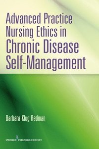 bokomslag Advanced Practice Nursing Ethics in Chronic Disease Self-Management