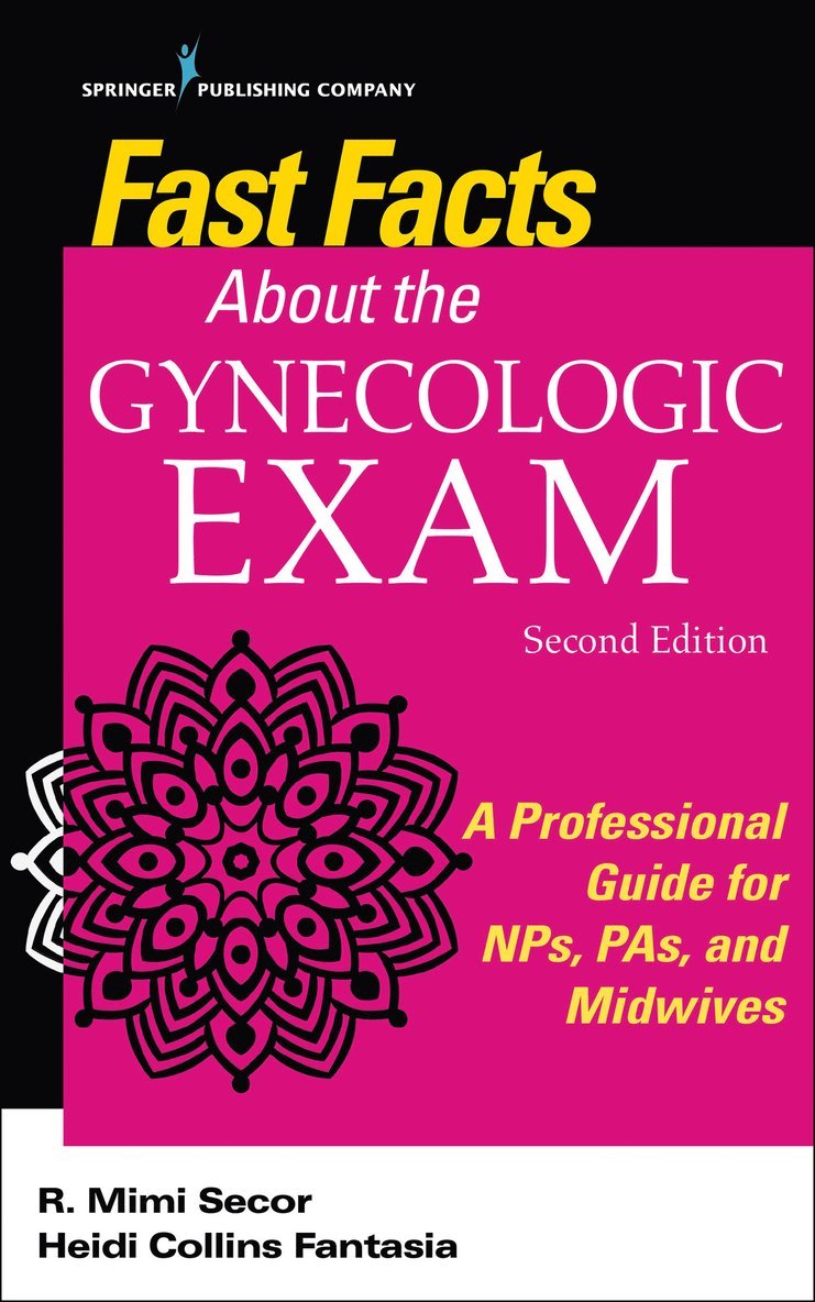 R. Mimi Secor, Heidi Collins Fantasia, FAAN Secor, R. Mimi, DNP, FNP-BC, NCMP, FAANP, WHNP-BC Fantasia, Heidi Collins, PhD, RN, R. Mimi Dnp Secor, FAANP Secor, R. Mimi, DNP, FNP-BC, NCMP, WHNP-B Fantasia, Heidi Collins, PhD, RN, R. Mimi DNP FNP-BC NCMP FAANP Secor, Heidi Collins RN WHNP-B Fantasia - Fast Facts About the Gynecologic Exam, Häftad