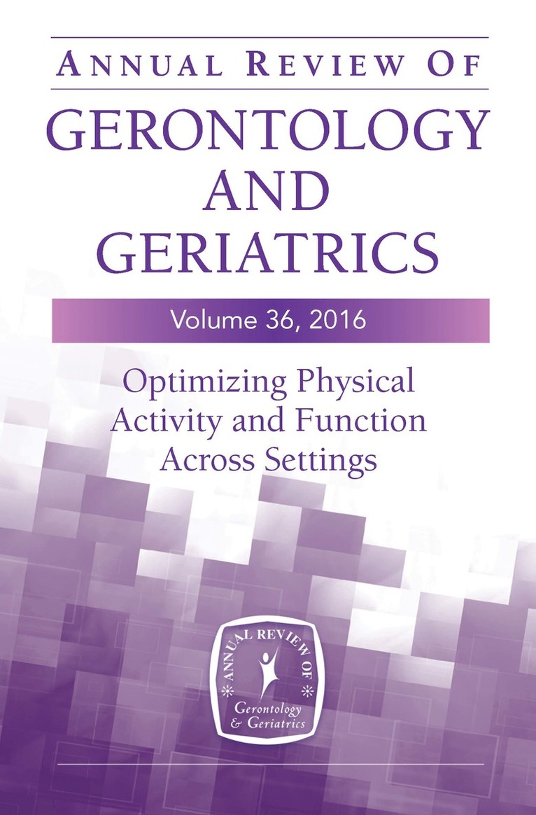 Barbara Resnick, Marie Boltz, FAANP Resnick, Barbara, PhD, CRNP, FGSA, FAA Boltz, Marie, PhD, RN, GNP-BC, FGSA, Barbara CRNP FGSA FAANP Resnick, Marie RN GNP-BC FGSA FAA Boltz - Annual Review of Gerontology and Geriatrics, Volume 36, 2016, Inbunden