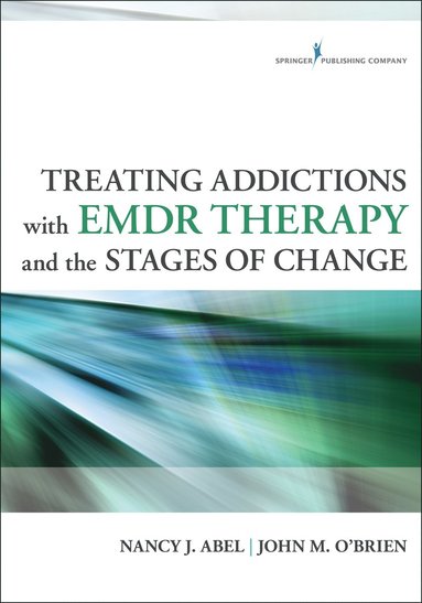 bokomslag Treating Addictions With EMDR Therapy and the Stages of Change