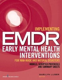 bokomslag Implementing EMDR Early Mental Health Interventions for Man-Made and Natural Disasters