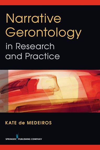 Kate de Medeiros - Narrative Gerontology in Research and Practice, Häftad