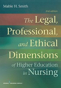 bokomslag The Legal, Professional, and Ethical Dimensions of Education in Nursing