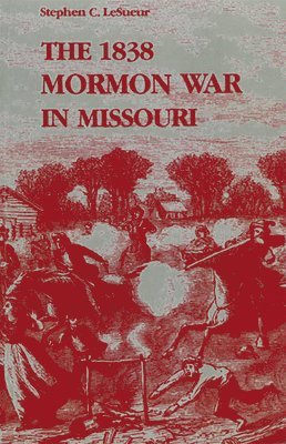 Stephen C.Le Sueur, Stephen C. Lesueur - 1838 Mormon War in Missouri, Häftad
