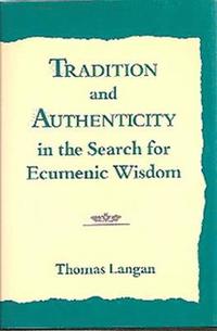 bokomslag Tradition and Authenticity in the Search for Ecumenic Wisdom
