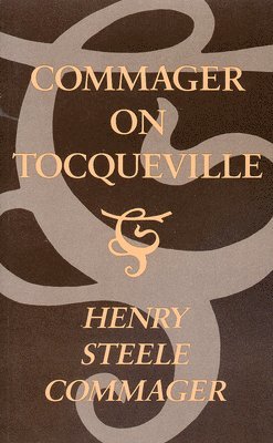 Henry Steele Commager - Commager on Tocqueville, Inbunden