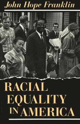 John Hope Franklin - Racial Equality in America, Häftad