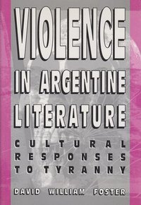 bokomslag Violence in Argentine Literature