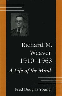 bokomslag Richard M.Weaver, 1910-63