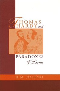 bokomslag Thomas Hardy and Paradoxes of Love