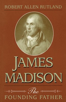Robert A. Rutland - James Madison, Häftad