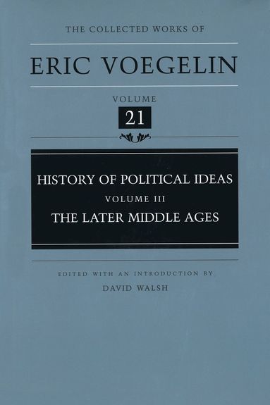 Eric Voegelin, David Walsh - History of Political Ideas (CW21), Inbunden