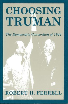 Robert H. Ferrell - Choosing Truman, Häftad