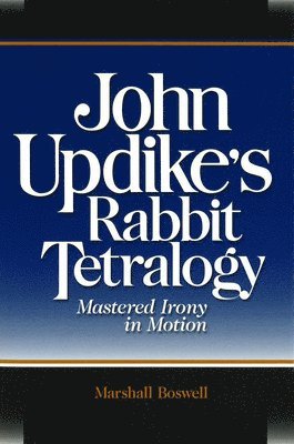 Marshall Boswell - John Updike's ""Rabbit"" Tetralogy, Inbunden