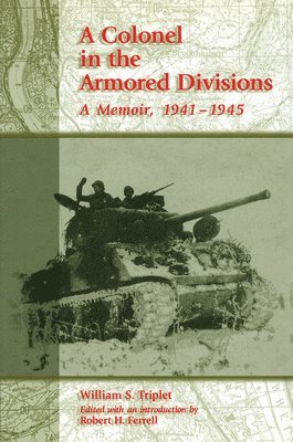 William S. Triplet, Robert H. Ferrell - Colonel in the Armored Divisions, Inbunden
