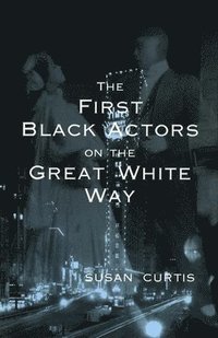 bokomslag The First Black Actors on the Great White Way