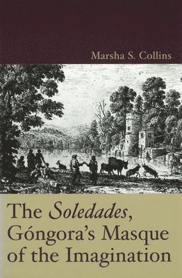 The ''Soledades'', Gongora's Masque of the Imagination 1