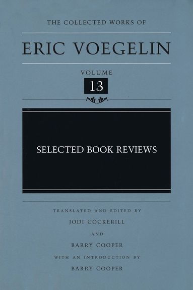 Eric Voegelin, Barry Cooper - Selected Book Reviews (CW13), Inbunden