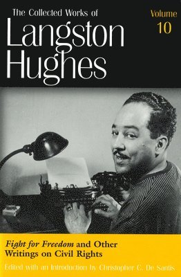 Langston Hughes, Christopher C. De Santis - Collected Works of Langston Hughes v. 10; Fight for Freedom and Related Writing, Inbunden