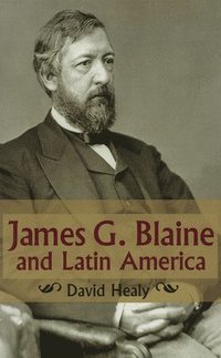 bokomslag James G.Blaine and Latin America