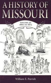 bokomslag A History of Missouri v. 3; 1860 to 1875