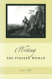 bokomslag Writing the Pioneer Woman Volume 1
