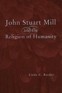 bokomslag John Stuart Mill and the Religion of Humanity