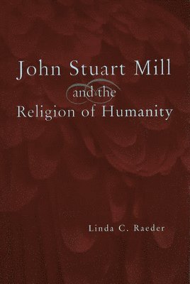 bokomslag John Stuart Mill and the Religion of Humanity