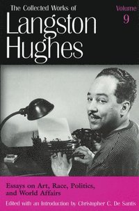 bokomslag Collected Works of Langston Hughes v. 9; Essays on Art, Race, Politics and World Affairs