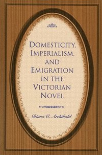 bokomslag Domesticity, Imperialism and Emigration in the Victorian Novel