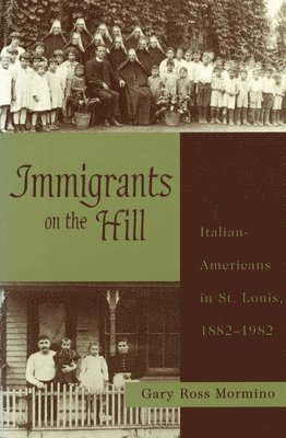 Gary R. Mormino - Immigrants on the Hill, Häftad